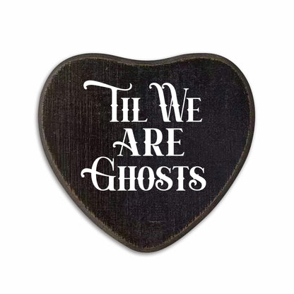 Til We Are Ghosts Wooden Wall Art